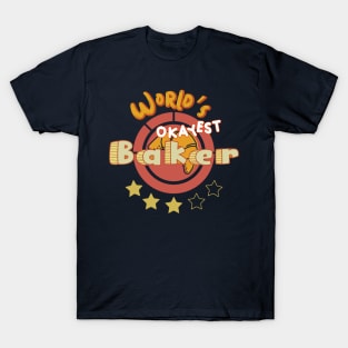 Worlds Okayest Baker T-Shirt
